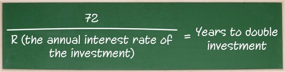72 ÷ R (the annual interest rate of the investment) = Years to double investment